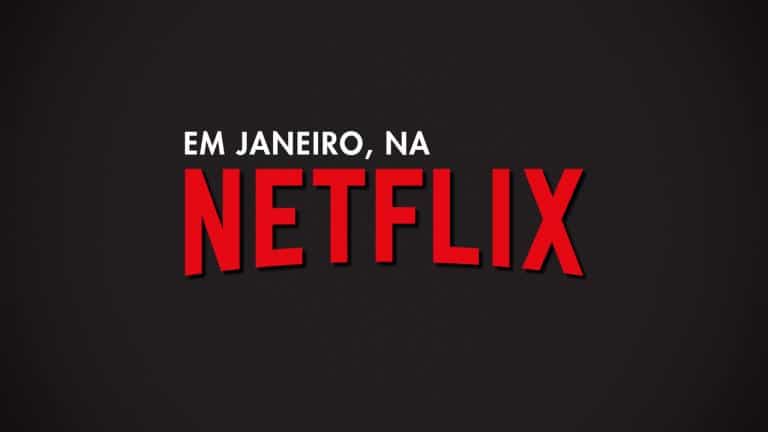 Em janeiro, na Netflix