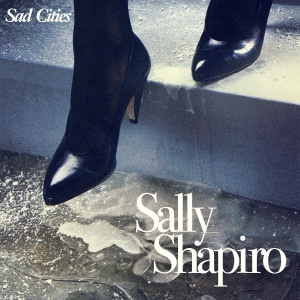 Sally Shapiro Sad Cities