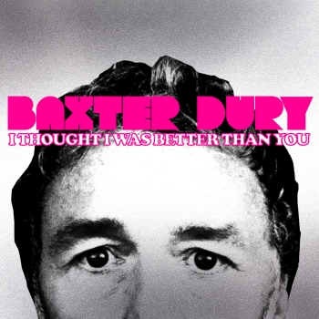 Baxter Dury I Thought I Was Better Than You 1