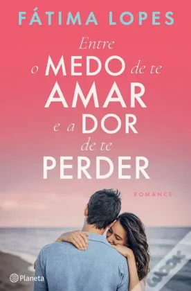 F&aacute;tima Lopes - Entre o Medo de Te Amar e a Dor de Te Perder
