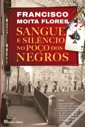 Francisco Moita Flores - Sangue e Sil&ecirc;ncio no Po&ccedil;o dos Negros