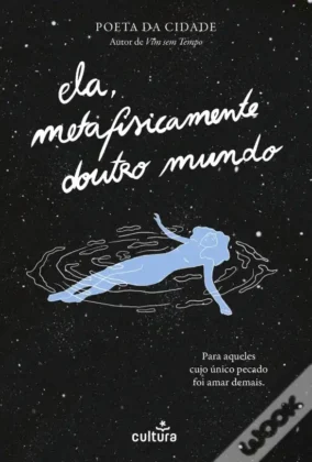 Poeta da Cidade - Ela, Metafisicamente d'outro Mundo